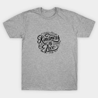 Kindness is free T-Shirt